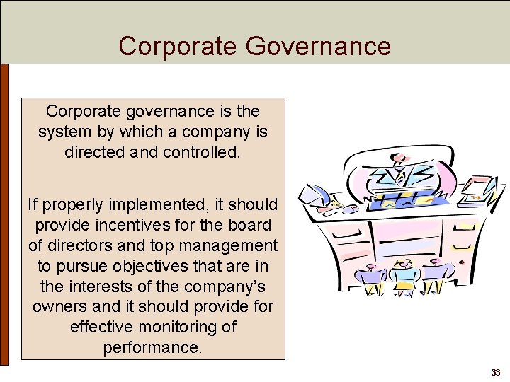 Corporate Governance Corporate governance is the system by which a company is directed and
