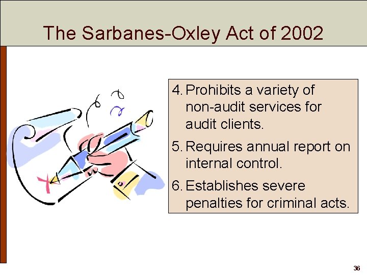 The Sarbanes-Oxley Act of 2002 4. Prohibits a variety of non-audit services for audit