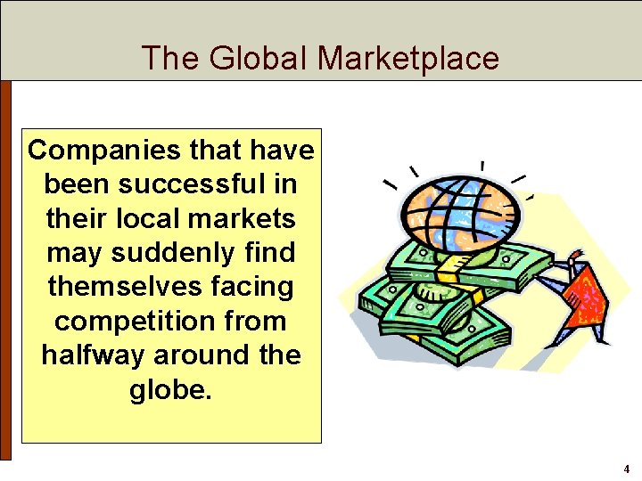 The Global Marketplace Companies that have been successful in their local markets may suddenly