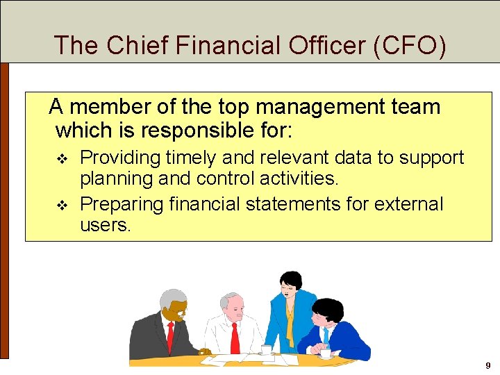 The Chief Financial Officer (CFO) A member of the top management team which is