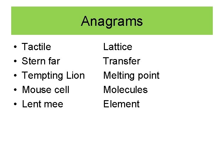 Anagrams • • • Tactile Stern far Tempting Lion Mouse cell Lent mee Lattice