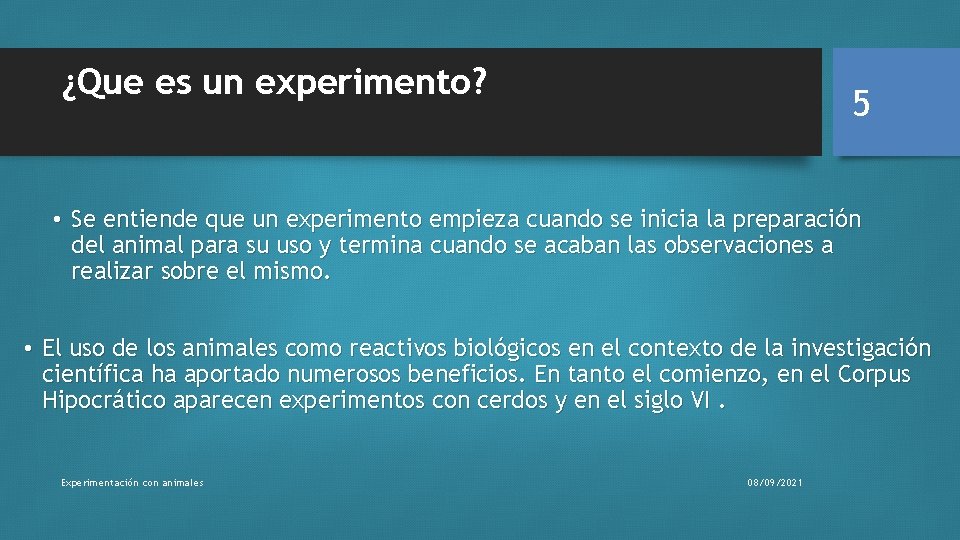¿Que es un experimento? 5 • Se entiende que un experimento empieza cuando se