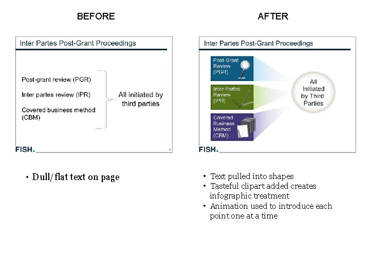 BEFORE • Dull/flat text on page AFTER • Text pulled into shapes • Tasteful