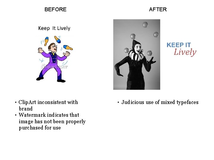 BEFORE • Clip. Art inconsistent with brand • Watermark indicates that image has not