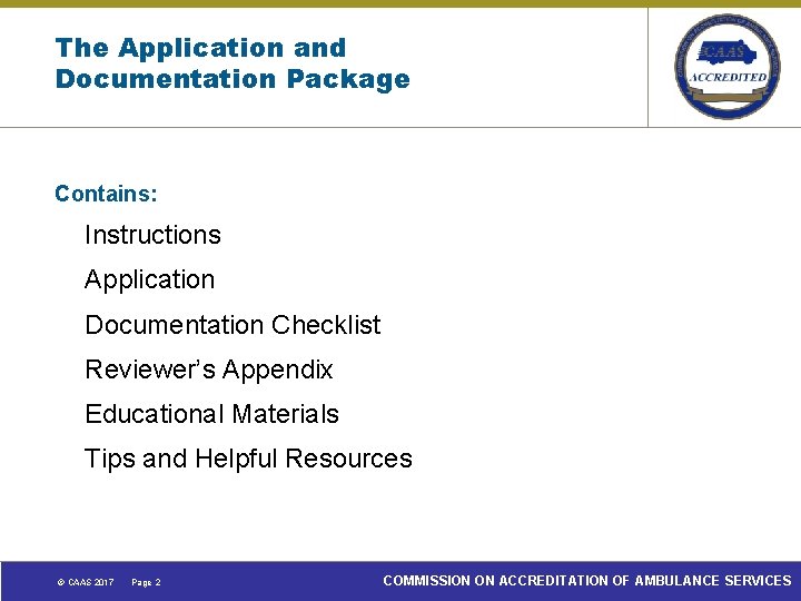 The Application and Documentation Package Contains: Instructions Application Documentation Checklist Reviewer’s Appendix Educational Materials