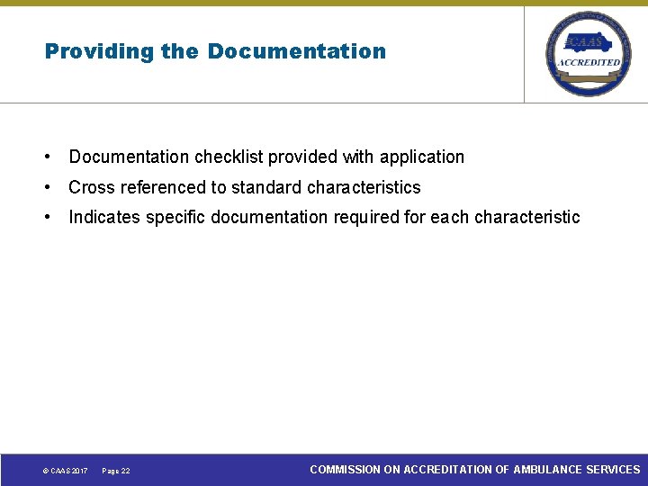 Providing the Documentation • Documentation checklist provided with application • Cross referenced to standard