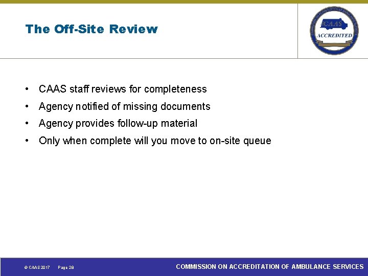 The Off-Site Review • CAAS staff reviews for completeness • Agency notified of missing