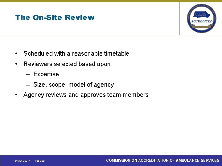 The On-Site Review • Scheduled with a reasonable timetable • Reviewers selected based upon: