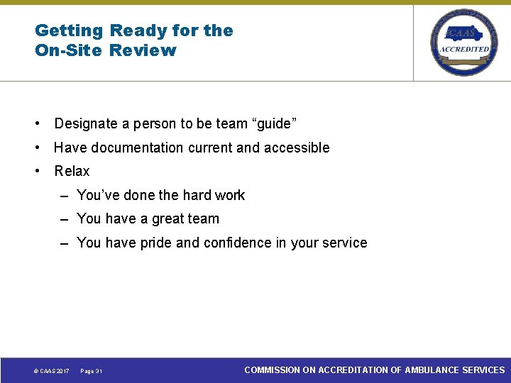 Getting Ready for the On-Site Review • Designate a person to be team “guide”