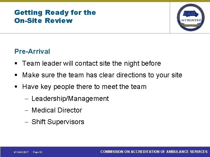 Getting Ready for the On-Site Review Pre-Arrival § Team leader will contact site the