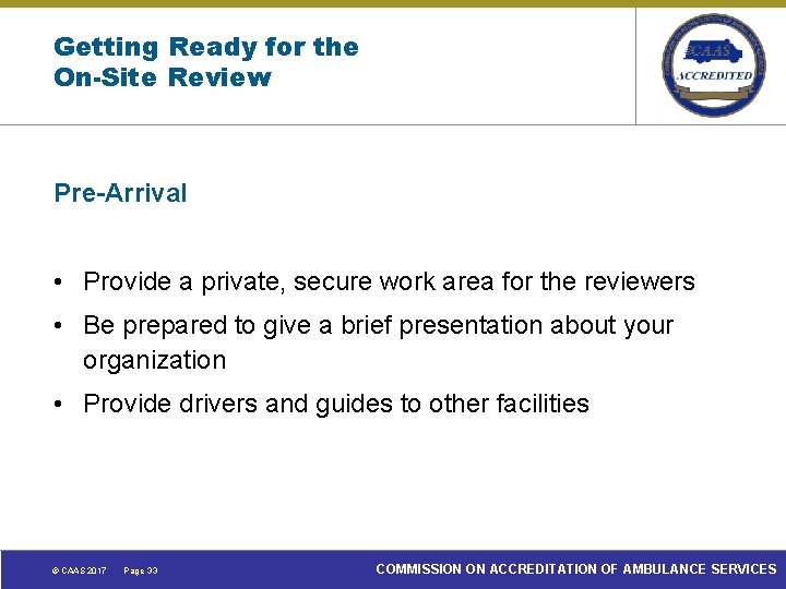 Getting Ready for the On-Site Review Pre-Arrival • Provide a private, secure work area