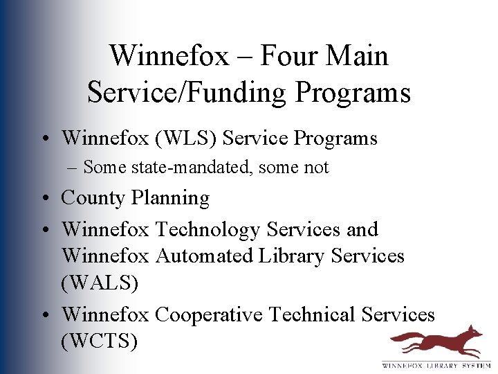 Winnefox – Four Main Service/Funding Programs • Winnefox (WLS) Service Programs – Some state-mandated,