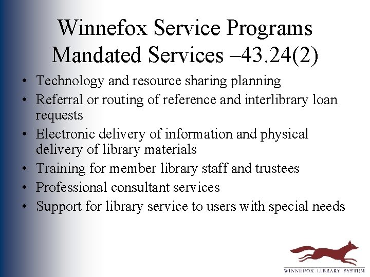 Winnefox Service Programs Mandated Services – 43. 24(2) • Technology and resource sharing planning