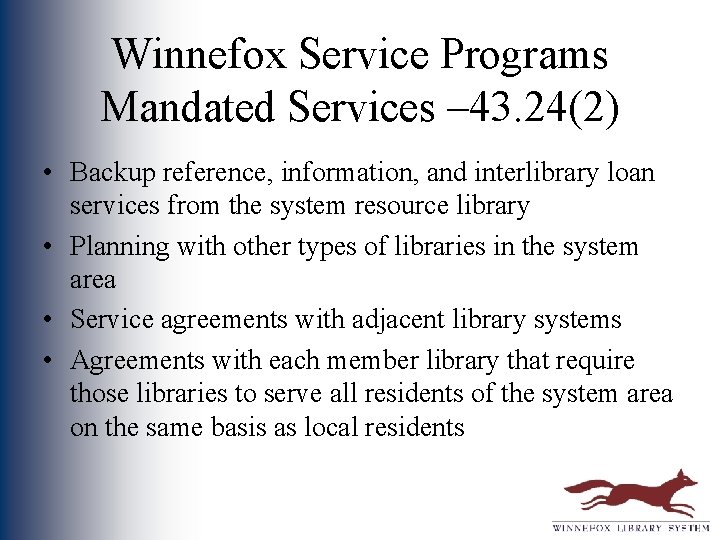 Winnefox Service Programs Mandated Services – 43. 24(2) • Backup reference, information, and interlibrary