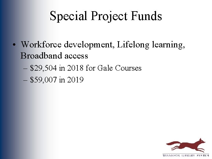 Special Project Funds • Workforce development, Lifelong learning, Broadband access – $29, 504 in