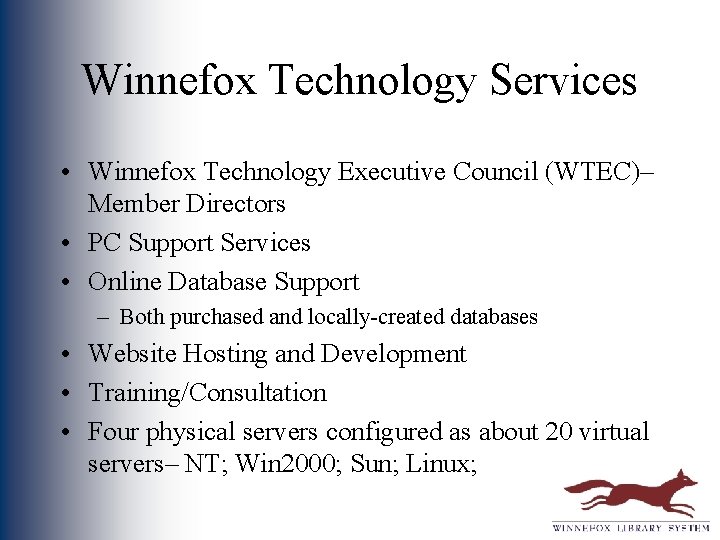 Winnefox Technology Services • Winnefox Technology Executive Council (WTEC)– Member Directors • PC Support