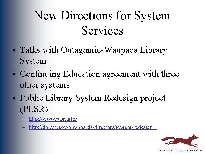 New Directions for System Services • Talks with Outagamie-Waupaca Library System • Continuing Education