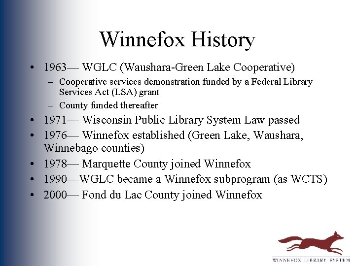 Winnefox History • 1963— WGLC (Waushara-Green Lake Cooperative) – Cooperative services demonstration funded by