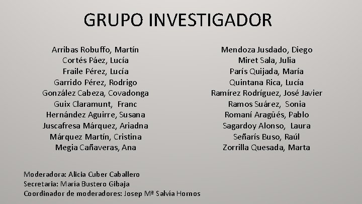 GRUPO INVESTIGADOR Arribas Robuffo, Martín Cortés Páez, Lucía Fraile Pérez, Lucía Garrido Pérez, Rodrigo
