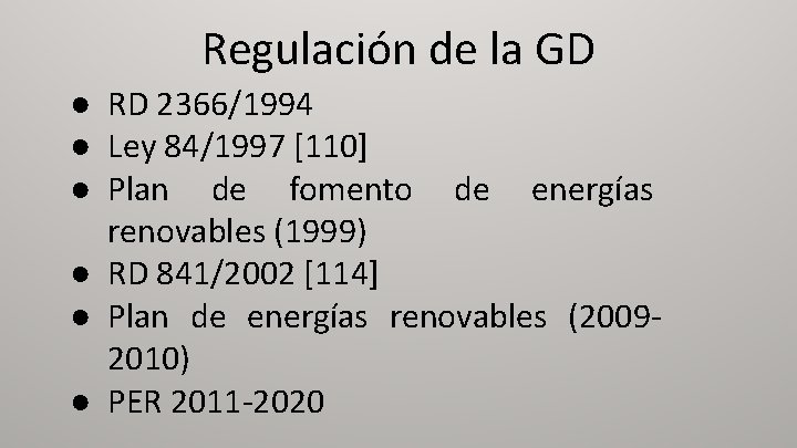 Regulación de la GD ● RD 2366/1994 ● Ley 84/1997 [110] ● Plan de
