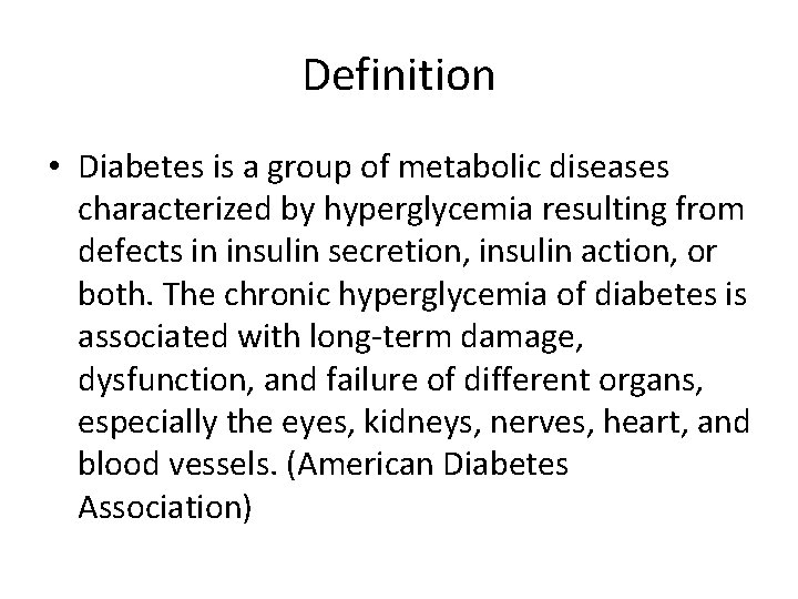 Definition • Diabetes is a group of metabolic diseases characterized by hyperglycemia resulting from