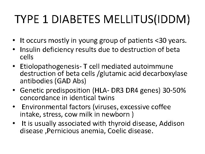 TYPE 1 DIABETES MELLITUS(IDDM) • It occurs mostly in young group of patients <30