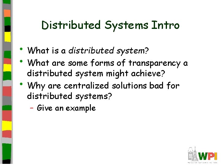 Distributed Systems Intro • What is a distributed system? • What are some forms