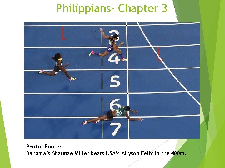 Philippians- Chapter 3 Photo: Reuters Bahama’s Shaunae Miller beats USA’s Allyson Felix in the