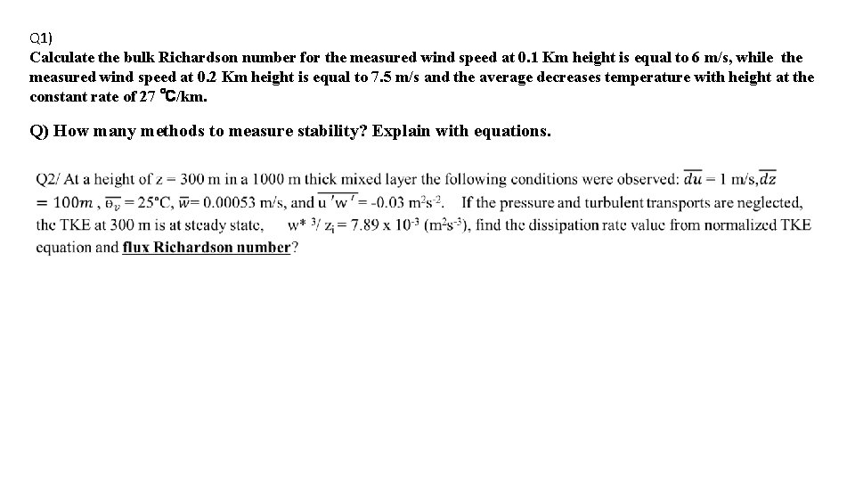 Q 1) Calculate the bulk Richardson number for the measured wind speed at 0.