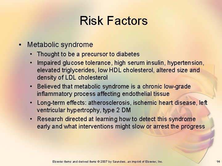 Risk Factors • Metabolic syndrome • Thought to be a precursor to diabetes •