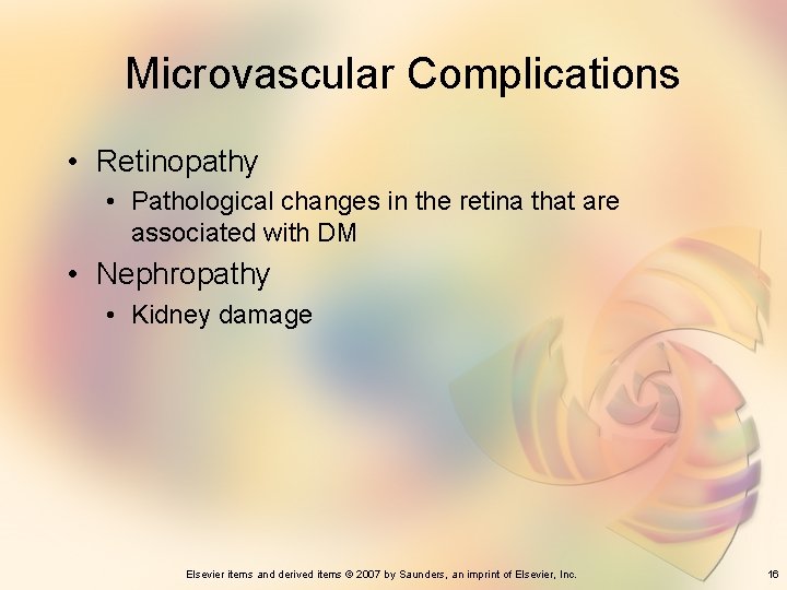 Microvascular Complications • Retinopathy • Pathological changes in the retina that are associated with