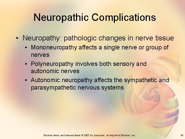 Neuropathic Complications • Neuropathy: pathologic changes in nerve tissue • Mononeuropathy affects a single