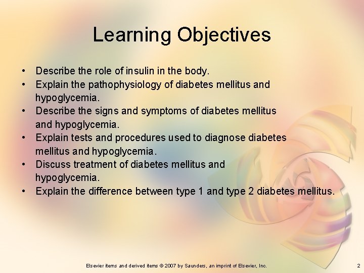 Learning Objectives • Describe the role of insulin in the body. • Explain the