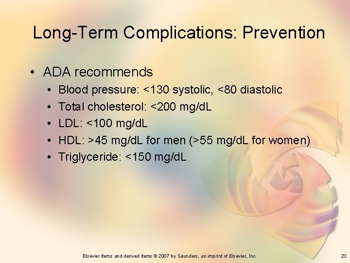 Long-Term Complications: Prevention • ADA recommends • • • Blood pressure: <130 systolic, <80