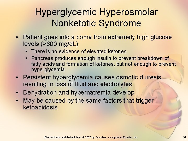 Hyperglycemic Hyperosmolar Nonketotic Syndrome • Patient goes into a coma from extremely high glucose