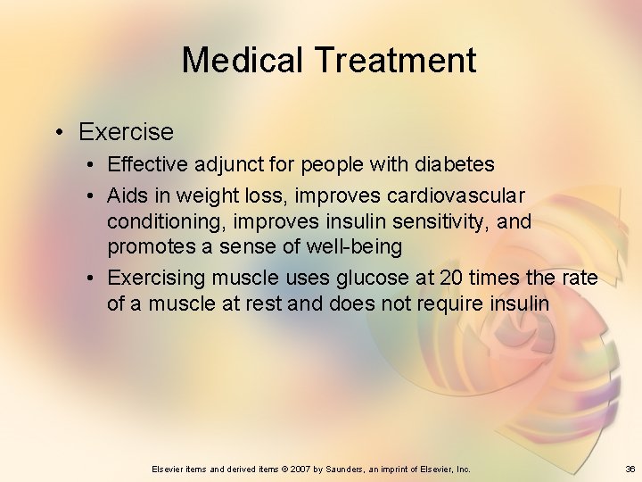 Medical Treatment • Exercise • Effective adjunct for people with diabetes • Aids in