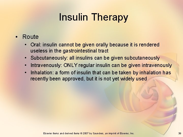 Insulin Therapy • Route • Oral: insulin cannot be given orally because it is