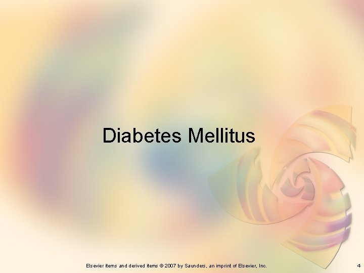 Diabetes Mellitus Elsevier items and derived items © 2007 by Saunders, an imprint of
