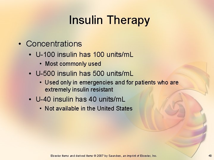 Insulin Therapy • Concentrations • U-100 insulin has 100 units/m. L • Most commonly