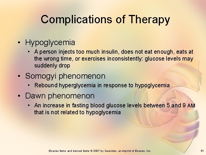 Complications of Therapy • Hypoglycemia • A person injects too much insulin, does not