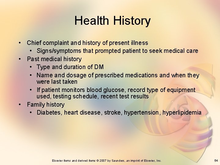Health History • Chief complaint and history of present illness • Signs/symptoms that prompted