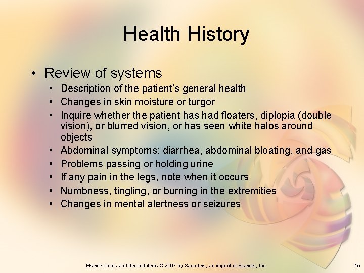 Health History • Review of systems • Description of the patient’s general health •
