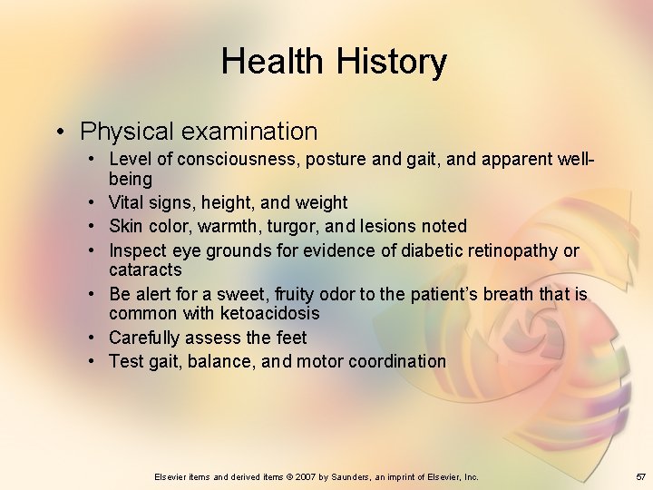 Health History • Physical examination • Level of consciousness, posture and gait, and apparent