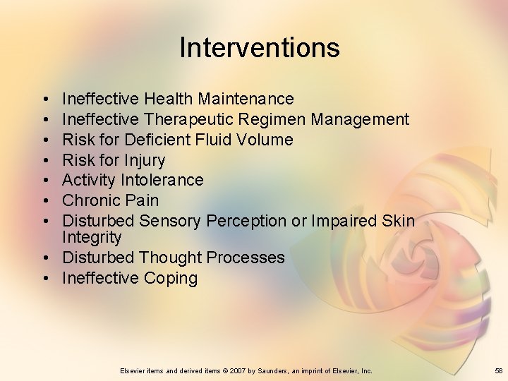 Interventions • • Ineffective Health Maintenance Ineffective Therapeutic Regimen Management Risk for Deficient Fluid