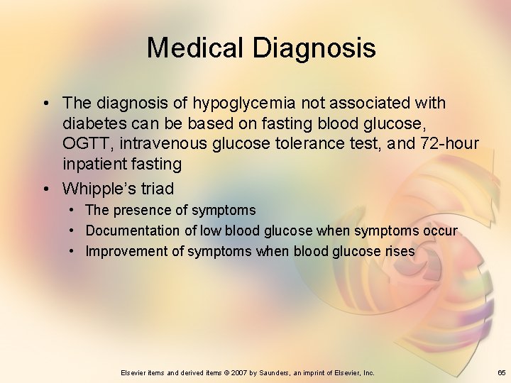 Medical Diagnosis • The diagnosis of hypoglycemia not associated with diabetes can be based