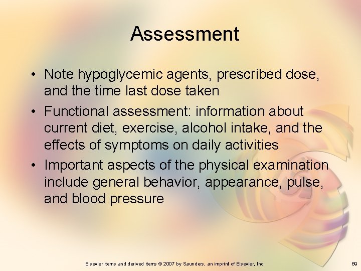 Assessment • Note hypoglycemic agents, prescribed dose, and the time last dose taken •