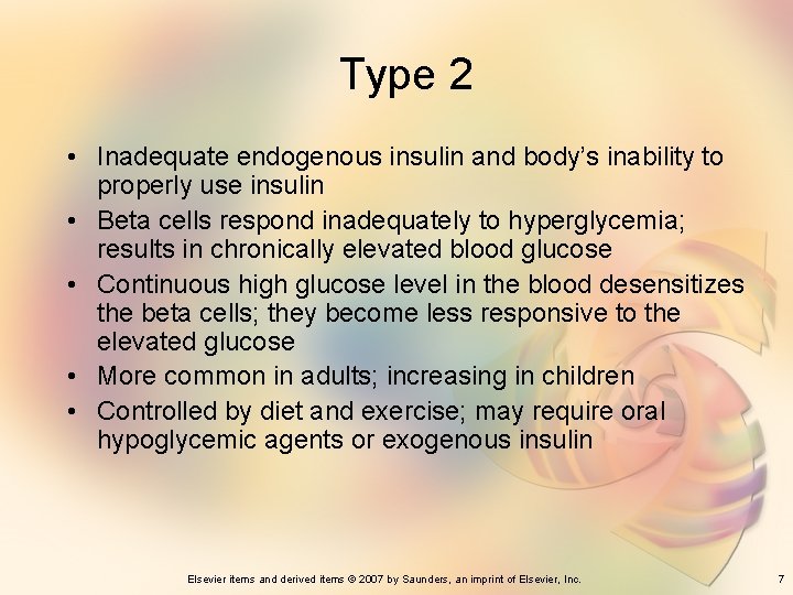 Type 2 • Inadequate endogenous insulin and body’s inability to properly use insulin •