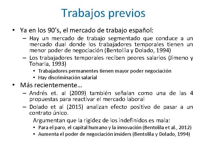 Trabajos previos • Ya en los 90’s, el mercado de trabajo español: – Hay