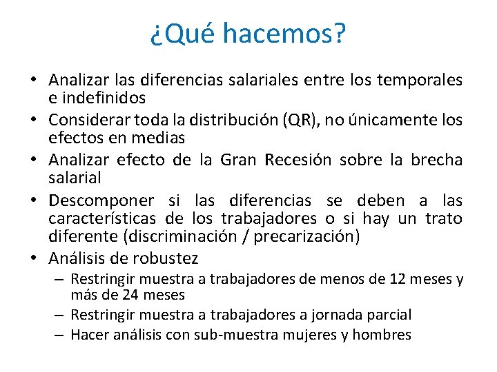 ¿Qué hacemos? • Analizar las diferencias salariales entre los temporales e indefinidos • Considerar