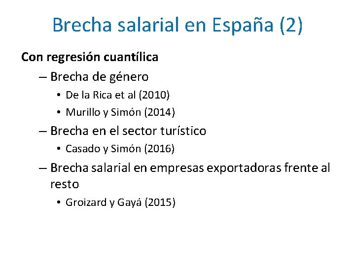 Brecha salarial en España (2) Con regresión cuantílica – Brecha de género • De